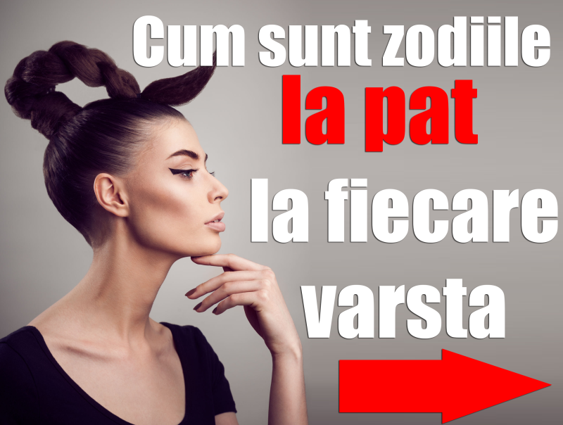 Cum sunt zodiile la pat, în funcție de vârstă