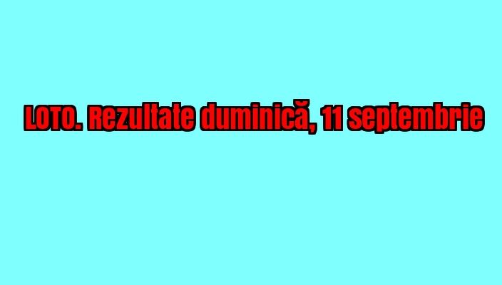 LOTO, LOTO 6/49, LOTO 6 din 49. Rezultate duminică, 11 septembrie