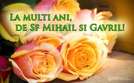 SFINŢII MIHAIL ŞI GAVRIIL. Cele mai frumoase mesaje şi felicitări: LA MULŢI ANI!