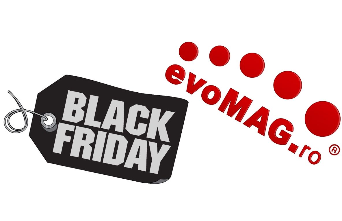 A început Black Friday la evoMAG. Iată oferta din prima rundă