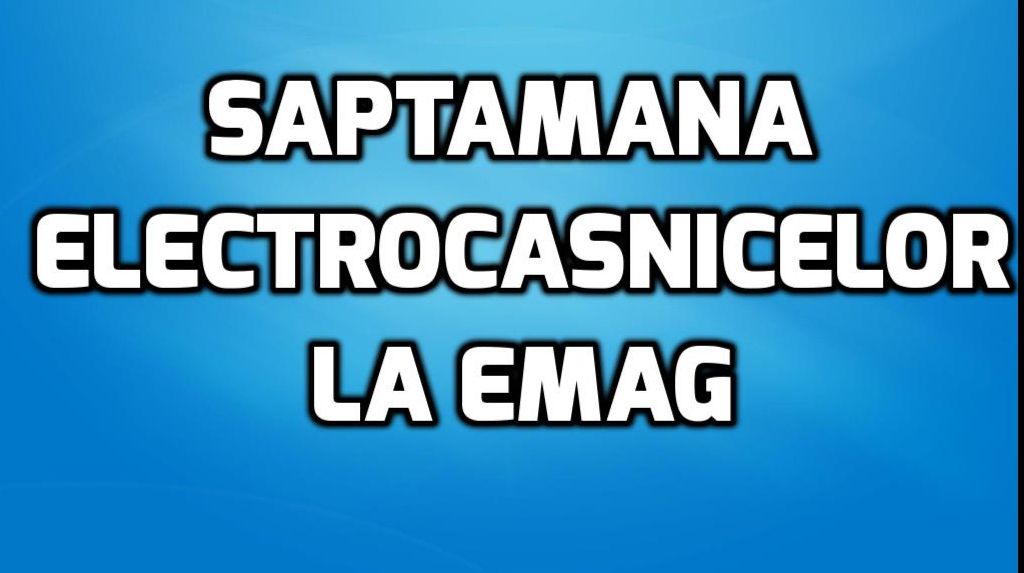 eMAG Saptamana electrocasnicelor - Promotia continua si azi, stocurile se epuizeaza tot mai repede