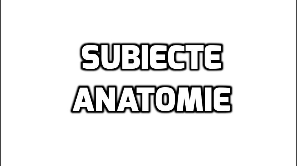Subiecte anatomie – Ce au avut de rezolvat elevii la proba la alegere de la BAC 2017
