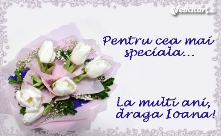 La mulţi ani, Ioana! Mesaje, urări, felicitări şi poze cu text pentru Ioana de Sf. Ion