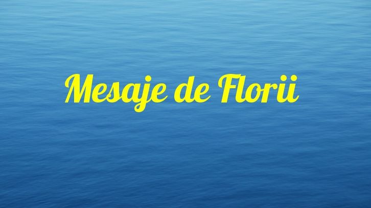Mesaje de Florii 2018, SMS de Florii, Urări de Florii: Alege un model și trimite o felicitare