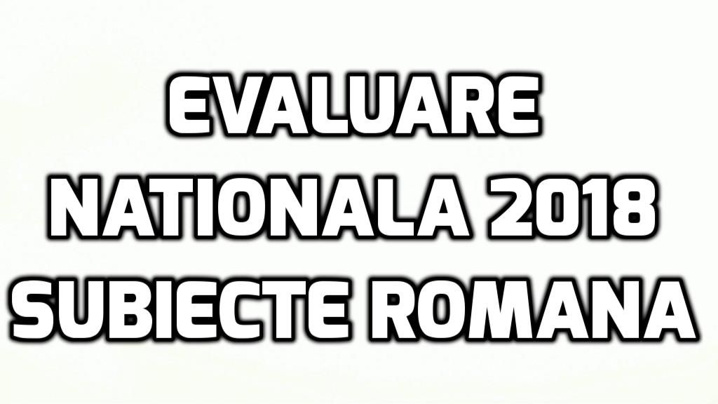 Evaluare Nationala 2018 Subiecte Romana – Cat se chinuie elevii in acest an la rezolvarea subiectelo