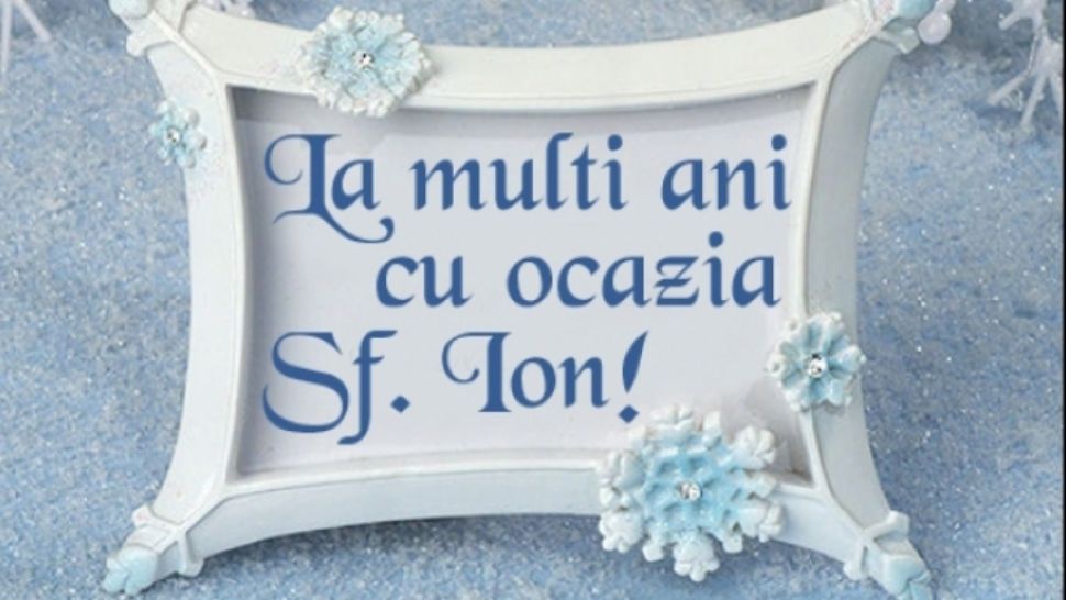 Cele mai frumoase mesaje și urări de Sfântul Ion 