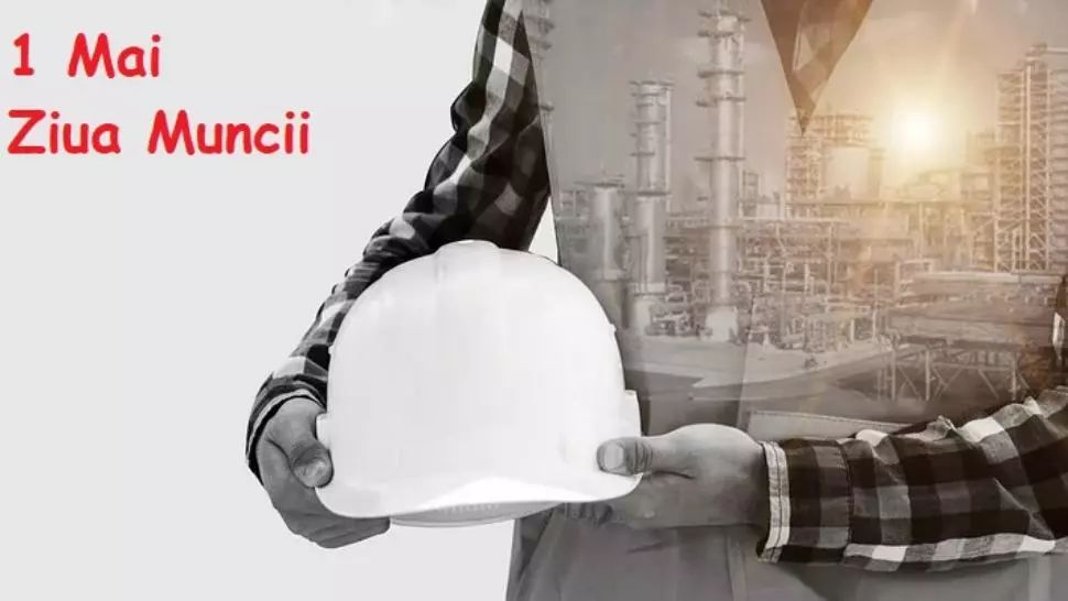 1 MAI, ZIUA MUNCII // 1 Mai, Ziua Internațională a Muncii. Cum a apărut Ziua Muncii
