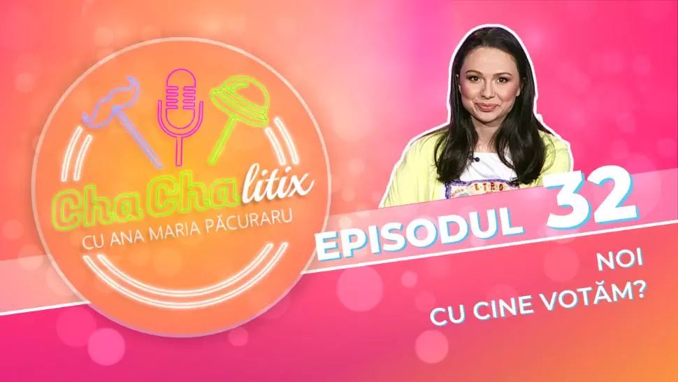 CHA CHA LITIX! Episodul 32. Noi cu cine votăm?