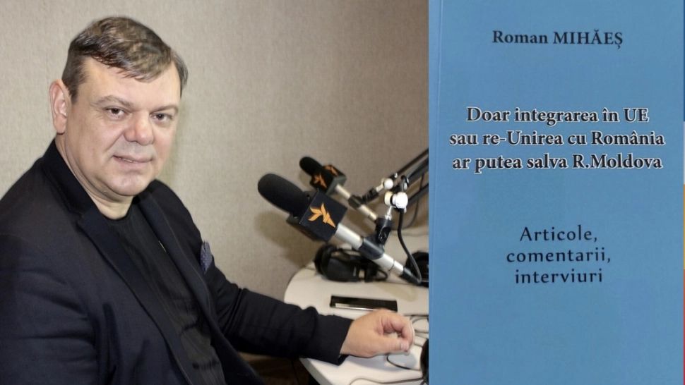 Juristul Roman Mihăeș lansează cartea "Doar integrarea în UE sau re-Unirea cu România ar putea salva Republica Moldova"