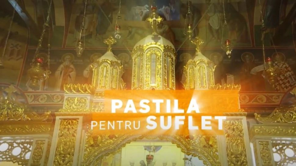PASTILA PENTRU SUFLET: "Să-L iubim pe Hristos și singura noastră nădejde și grijă să fie El!"
