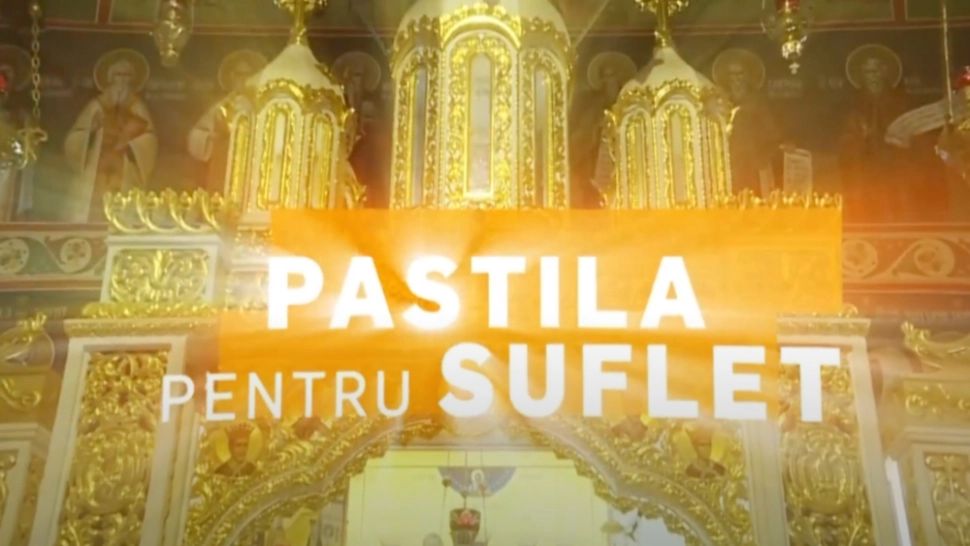 Pastila pentru suflet - ediția din 29 iulie 2023 - Sfânta Biserică