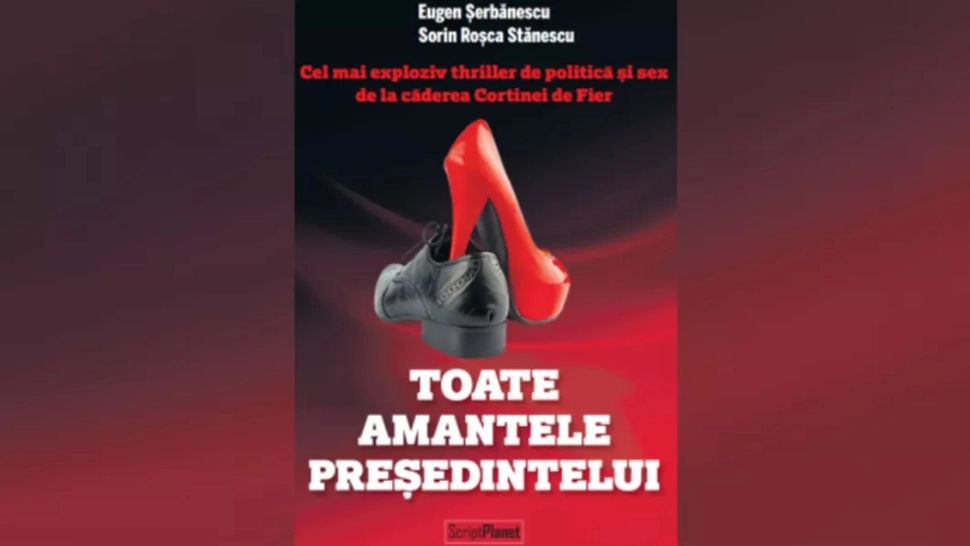 „Toate amantele președintelui” - un volum care va scrie istorie: cel mai exploziv thriller de politică de la căderea Cortinei de Fier