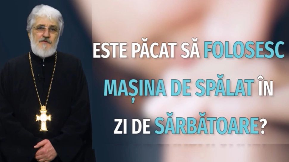 De ce nu pornim MAȘINA de spălat, cuptorul sau aspiratorul în zi de sărbătoare? Explicația inedită oferită de un cunoscut preot și profesor - VIDEO