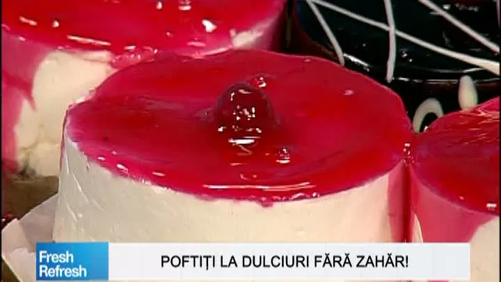 Fresh Refresh. Dulciuri sănătoase, fără zahăr
