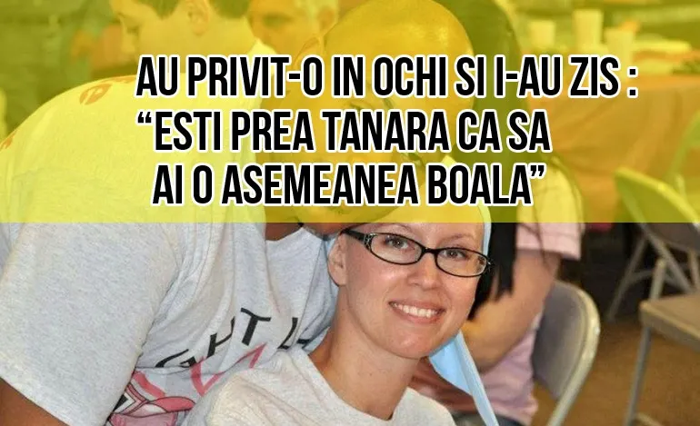 Medicii au zis că e prea tânără ca să fie bolnavă! Povestea tinerei care a supravieţuit cancerului