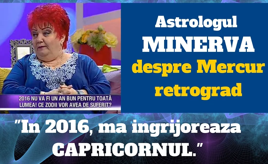 MINERVA: „În 2016, mă îngrijorează foarte tare Capricornul”