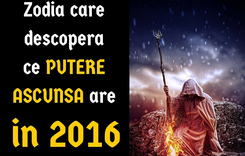 Zodia care își descoperă puterea ascunsă în 2016