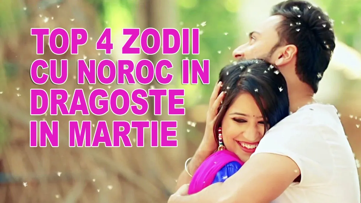 Top 4 zodii cu noroc în dragoste în luna martie