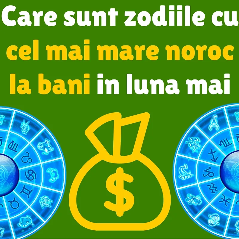 Cum stai cu banii în luna mai, în funcție de zodie