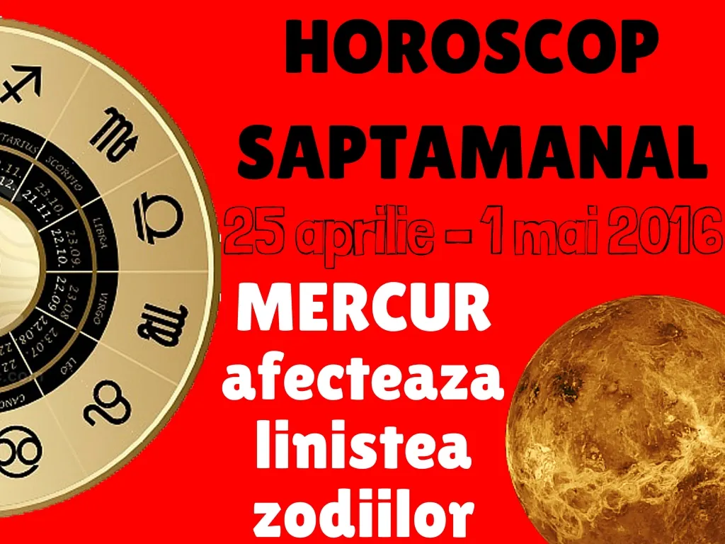 Horoscop săptămânal 25 aprilie – 1 mai 2016