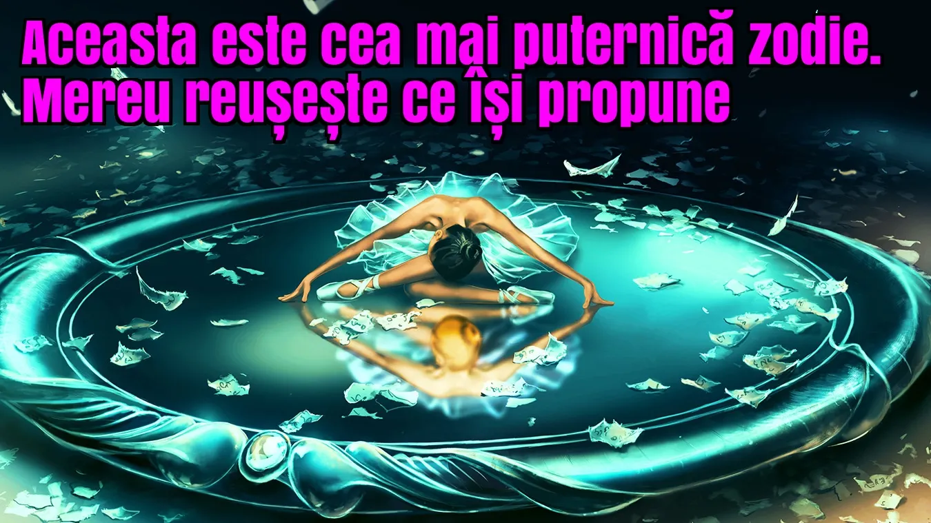 Aceasta este cea mai puternică zodie. Mereu reușește ce își propune