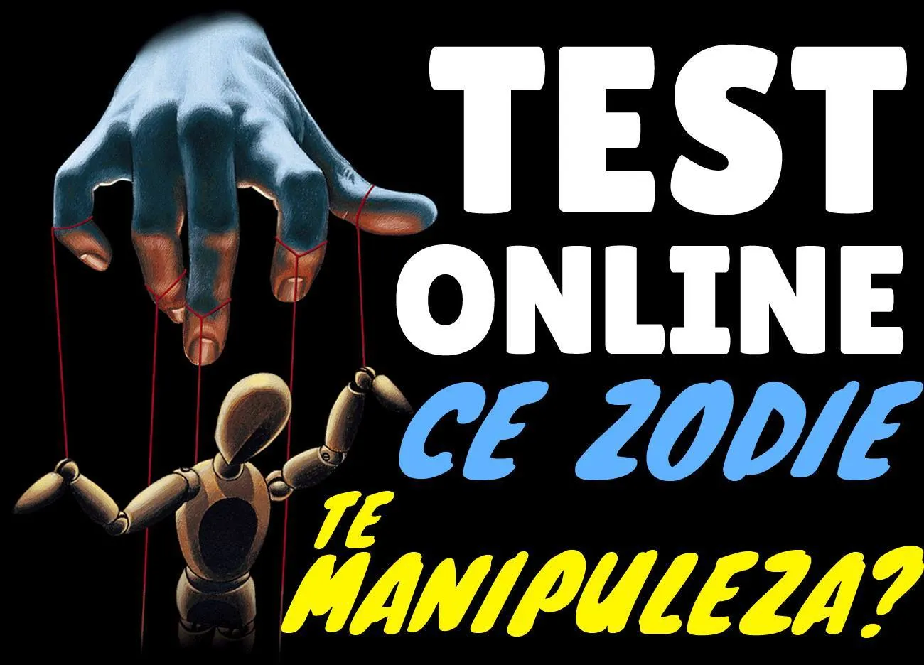TEST ONLINE. Ce zodie te poate manipula?