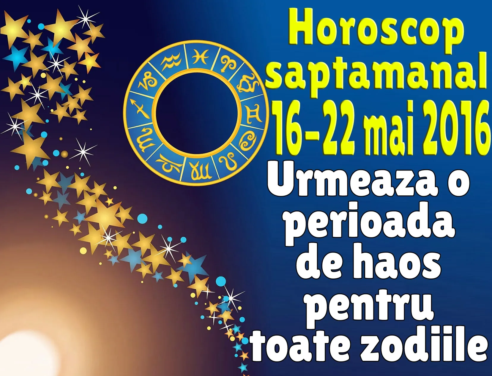 Horoscop săptămânal 16 – 22 mai 2016. Capricornul se întristează