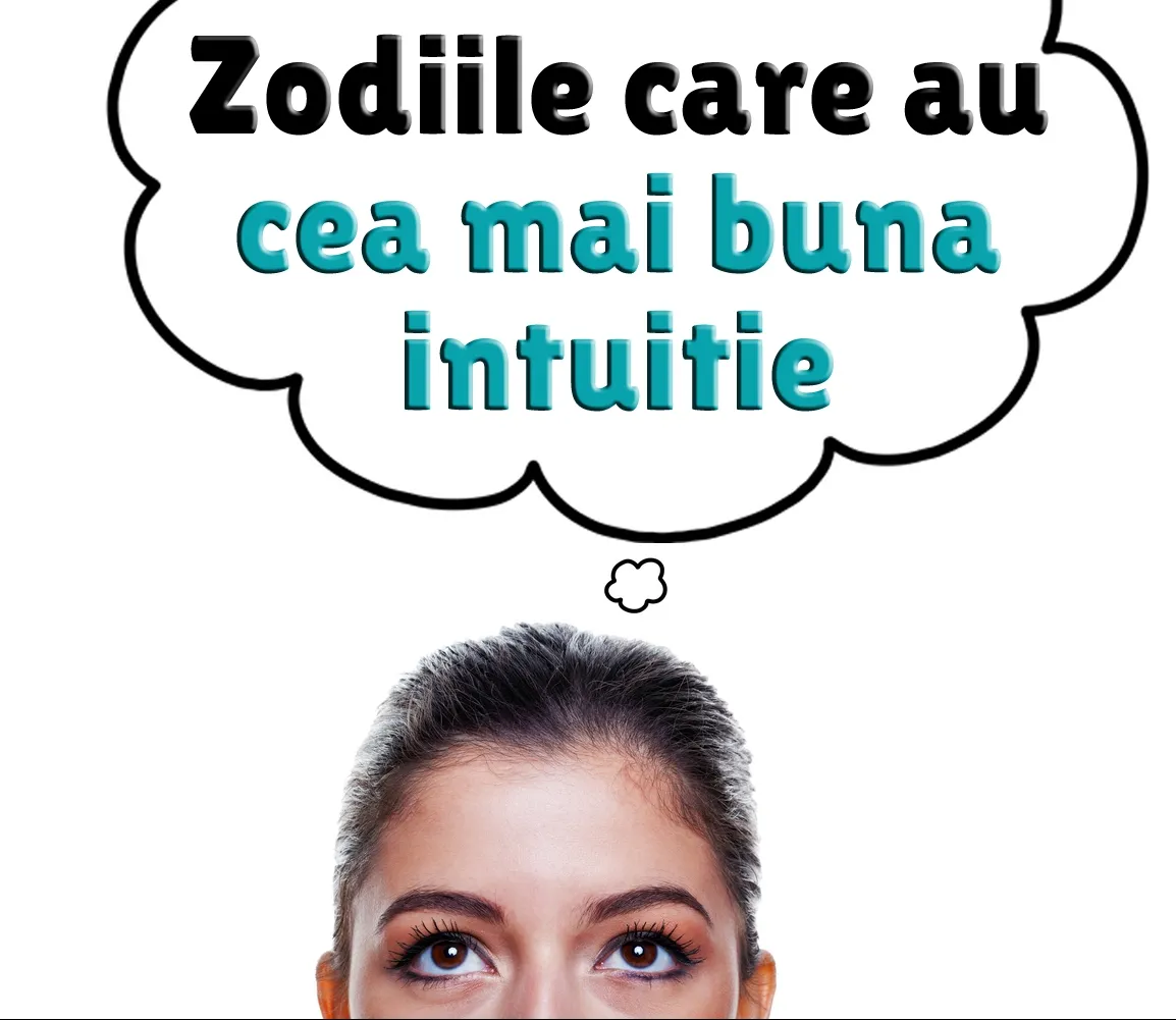 TOP 3 zodii cu cea mai bună intuiţie