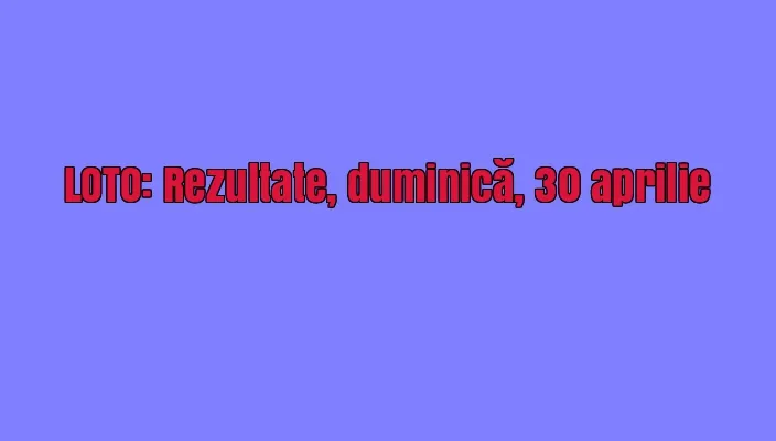 LOTO, LOTO 6/49, LOTO 6 din 49. Numerele norocoase - duminică, 30 aprilie