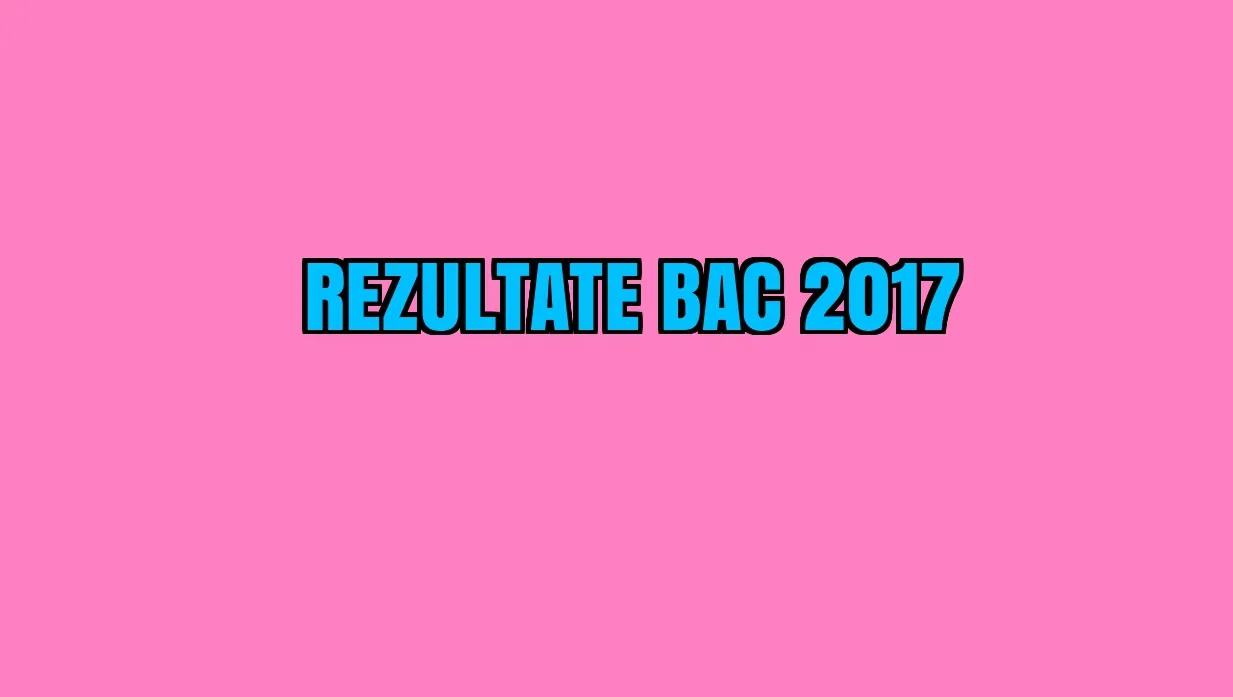 REZULTATE BAC 2017 EDU.RO. Mediile listate au apărut la ora știută. Iată-le! -LIVE