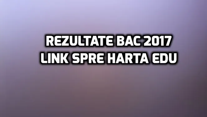 Rezultate BAC 2017 - linkul exact unde apar notele online pe edu.ro