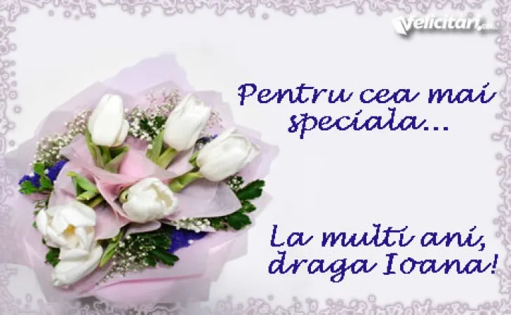 La mulţi ani, Ioana! Mesaje, urări, felicitări şi poze cu text pentru Ioana de Sf. Ion