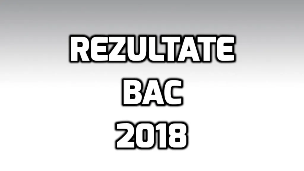 Rezultate BAC 2018 - Ghidul complet al elevului care asteapta notele, azi! Ce aveti de facut