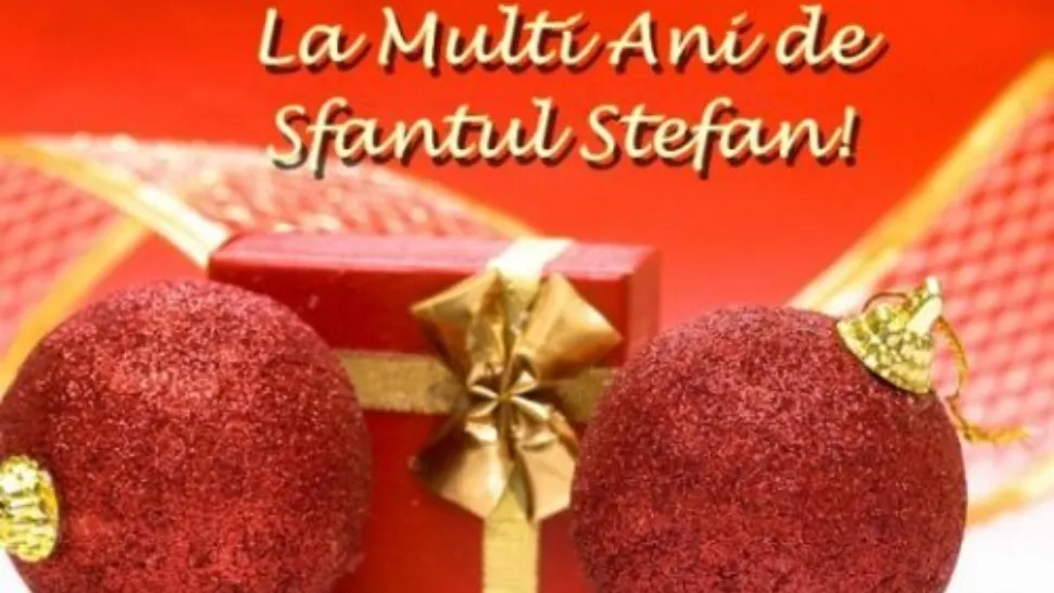 Mesaje Sfântul Ştefan. Cele mai frumoase urări, mesaje şi felicitări de Sf. Ştefan