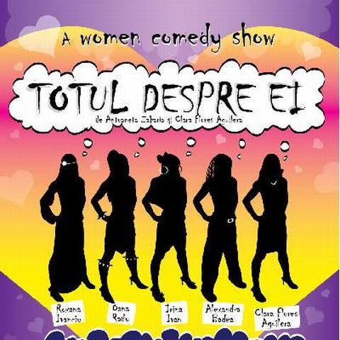 "Totul despre ei", un women comedy show despre relaţii, bărbaţi şi vibratoare - VEZI VIDEO