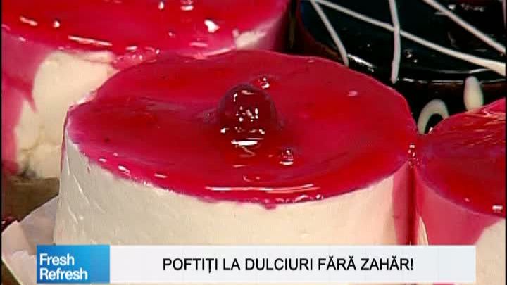 Fresh Refresh. Dulciuri sănătoase, fără zahăr