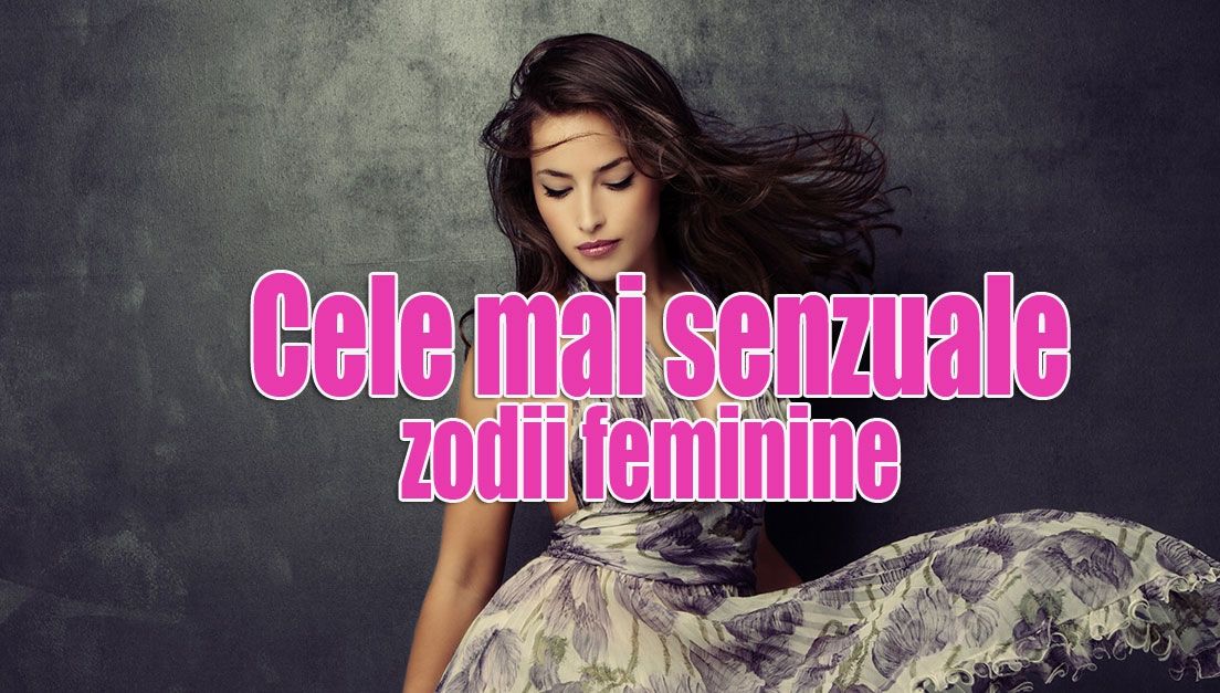 Cele mai senzuale zodii feminine
