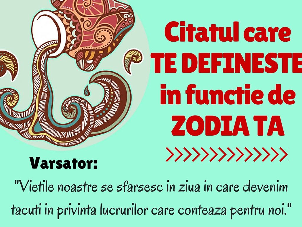 Ce citat îţi defineşte zodia