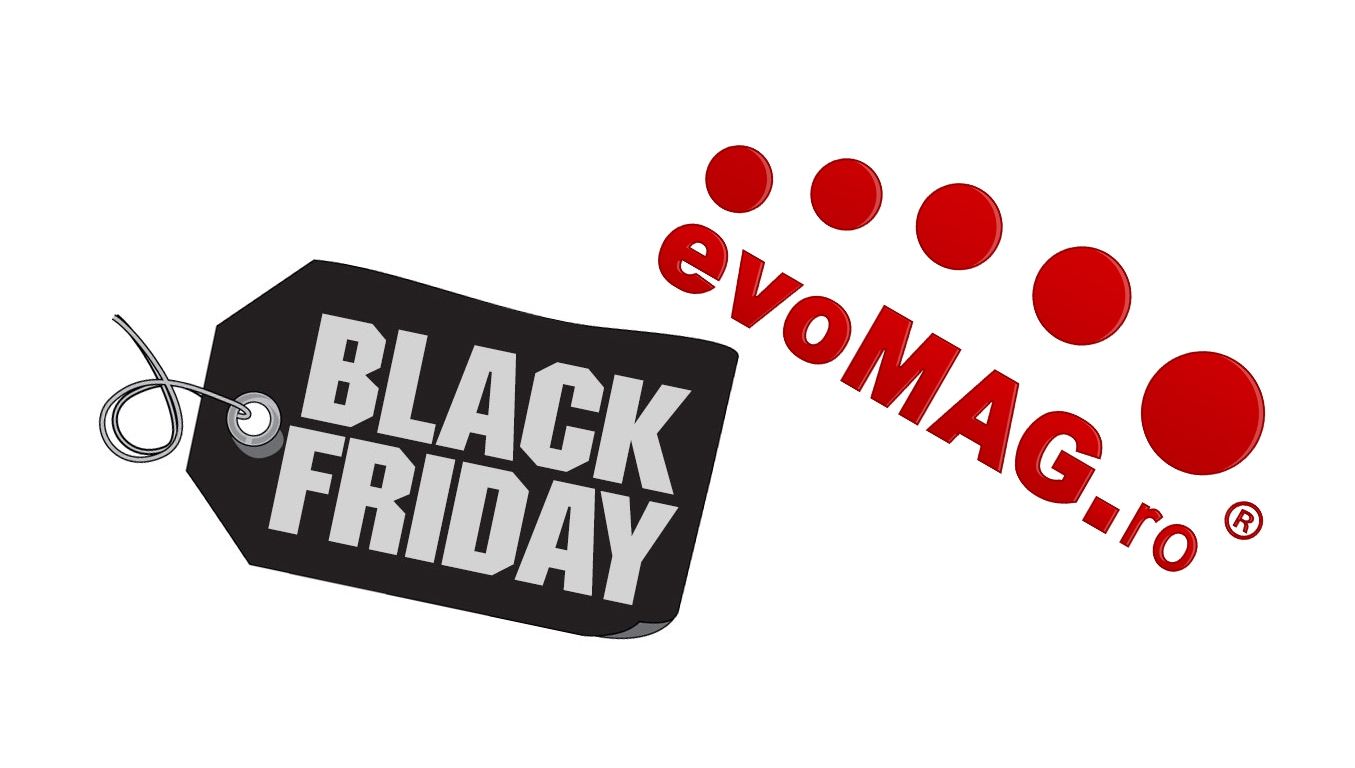 A început Black Friday la evoMAG. Iată oferta din prima rundă