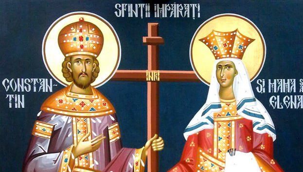 Sfinții Împărați Constantin și Elena. Ce nu ai voie să faci astăzi! E mare păcat!