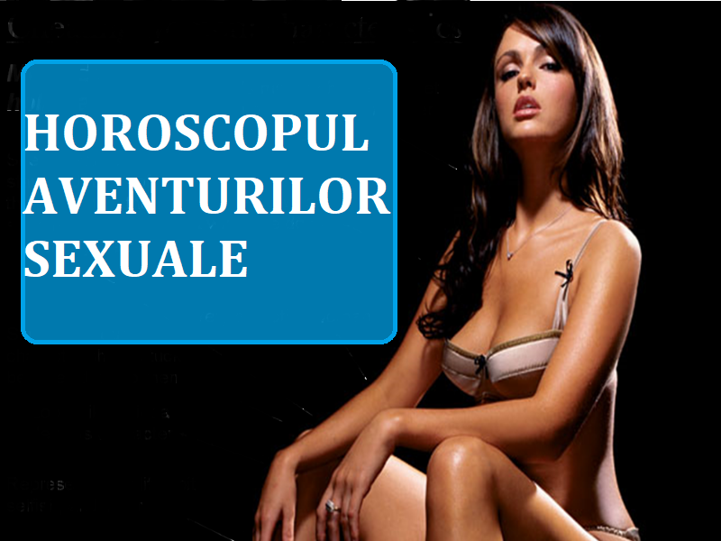 Horoscopul aventurilor sexuale