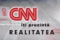 CNN îţi prezintă realitatea