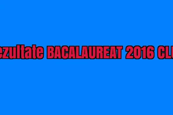 REZULTATE BACALAUREAT 2016 CLUJ EDU.ro. Au apărut! Nota ta la BAC poate fi găsită aici
