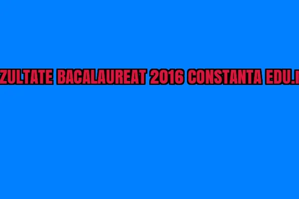 REZULTATE BACALAUREAT 2016 CONSTANTA EDU.ro. Mediile la BAC la Constanța sunt online