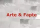 Arte & Fapte
