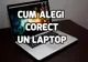 Cum să alegi corect un laptop de la eMAG în funcție de bugetul și necesitățile tale