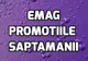 eMAG – Start de saptamana in forta: 4 promotii imense se desfasoara simultan. Reduceri de 50%