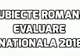 Subiecte Romana Evaluare Nationala 2018 - S-a dat start la sezonul de examene. Iată subiectele!