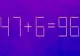 Test IQ doar pentru cei SMART: În cât timp puteți corecta ecuația 47+6=96