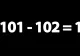TEST IQ doar pentru cei mai deștepți români. Cum poți corecta ecuația 101 - 102 = 1 mutând o singură cifră?